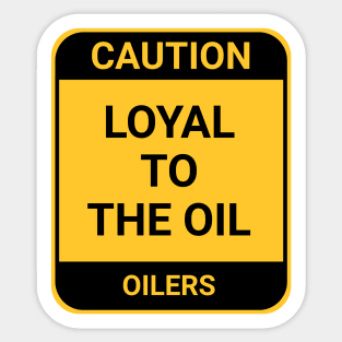 LOYAL TO THE OIL Sticker